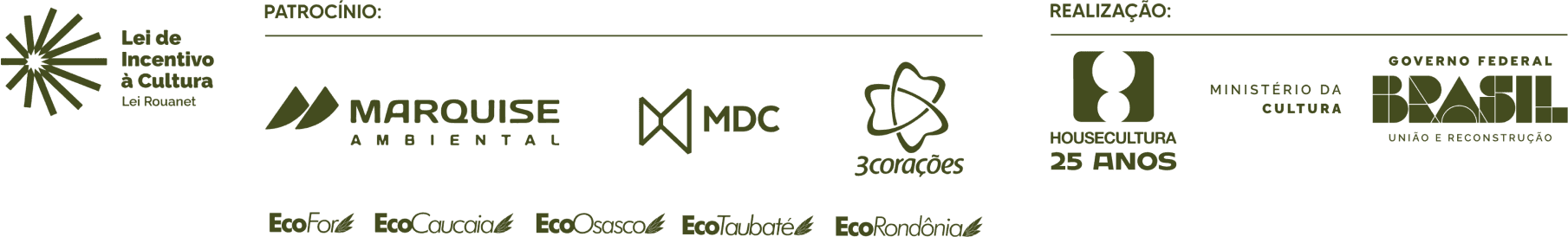 Lei de Incentivo à Cultura (Lei Rouanet). Patrocínio: Marquise Ambiental, MDC, 3corações, EcoFor, EcoCaucaia, EcoOsasco, EcoTaubaté e EcoRondônia. Realização: HOUSECULTURA 25 anos, Ministério da Cultura e Governo Federal do Brasil.